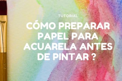 Cómo preparar papel para acuarela antes de pintar ?